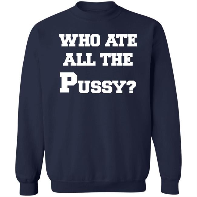 Who Ate All The Pussy Shirt Mija Who Ate All The Pussy Shirt Mija