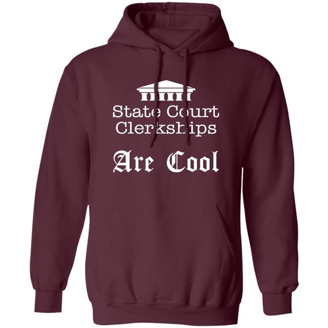 State Court Clerkships Are Cool Shirt Raffi Melkonian State Court Clerkships Are Cool Shirt Raffi Melkonian
