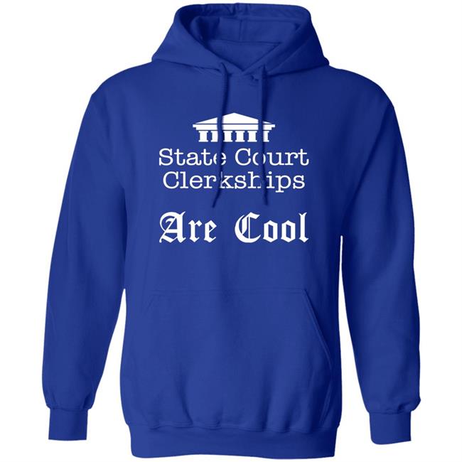 State Court Clerkships Are Cool Shirt Raffi Melkonian State Court Clerkships Are Cool Shirt Raffi Melkonian