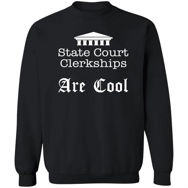 State Court Clerkships Are Cool Shirt Raffi Melkonian State Court Clerkships Are Cool Shirt Raffi Melkonian
