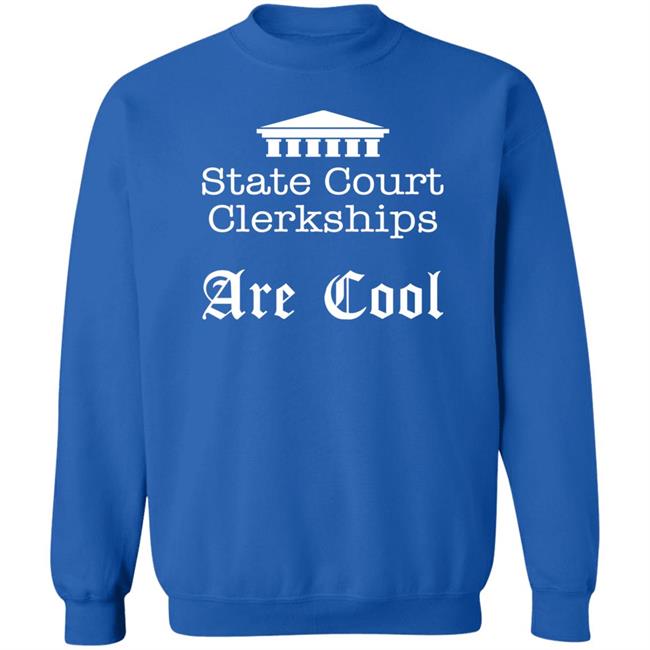 State Court Clerkships Are Cool Shirt Raffi Melkonian State Court Clerkships Are Cool Shirt Raffi Melkonian