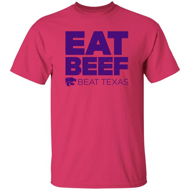 K-State Women's Basketball Eat Beef Beat Texas Shirt K-State Women's Basketball Eat Beef Beat Texas Shirt