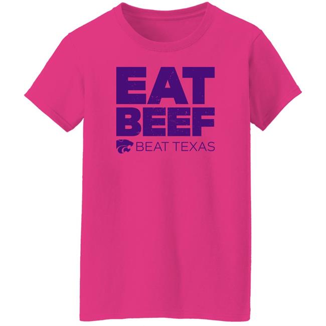 K-State Women's Basketball Eat Beef Beat Texas Shirt K-State Women's Basketball Eat Beef Beat Texas Shirt