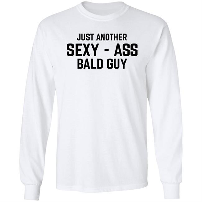 Just Another Sexy Ass Bald Guy Shirt Annarbortees Merch Just Another Sexy Ass Bald Guy Shirt Annarbortees Merch