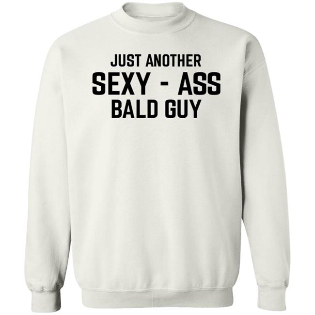 Just Another Sexy Ass Bald Guy Shirt Annarbortees Merch Just Another Sexy Ass Bald Guy Shirt Annarbortees Merch