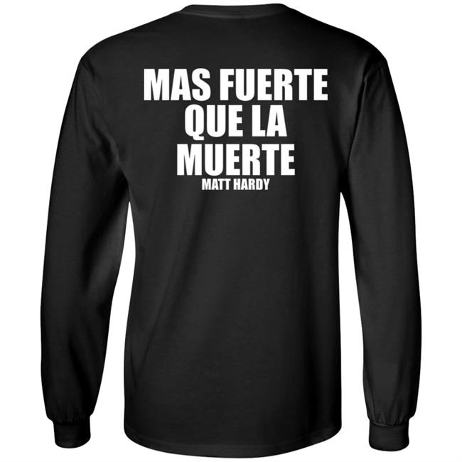 Stronger Than Death Mas Fuerte Que La Muerte Matt Hardy Shirt Prowrestlingtees Merch Stronger Than Death Mas Fuerte Que La Muerte Matt Hardy Shirt Prowrestlingtees Merch