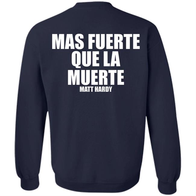 Stronger Than Death Mas Fuerte Que La Muerte Matt Hardy Shirt Prowrestlingtees Merch Stronger Than Death Mas Fuerte Que La Muerte Matt Hardy Shirt Prowrestlingtees Merch