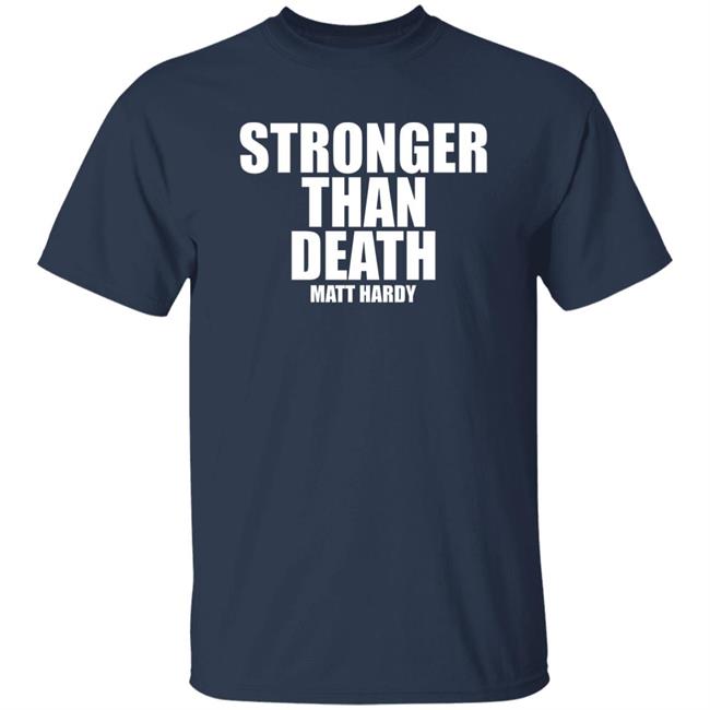 Stronger Than Death Mas Fuerte Que La Muerte Matt Hardy Shirt Prowrestlingtees Merch Stronger Than Death Mas Fuerte Que La Muerte Matt Hardy Shirt Prowrestlingtees Merch