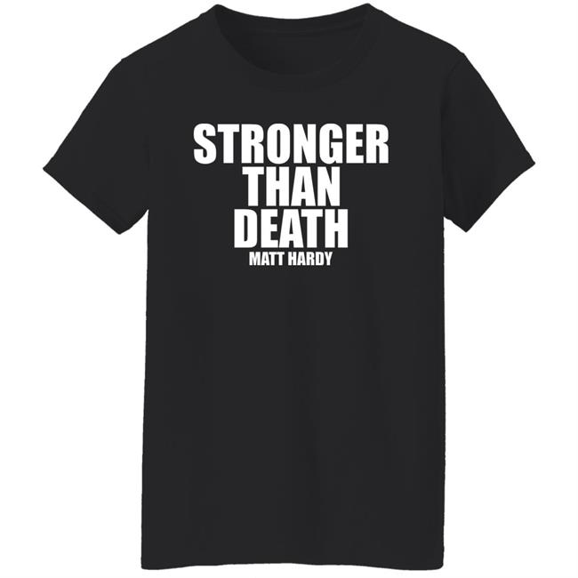 Stronger Than Death Mas Fuerte Que La Muerte Matt Hardy Shirt Prowrestlingtees Merch Stronger Than Death Mas Fuerte Que La Muerte Matt Hardy Shirt Prowrestlingtees Merch
