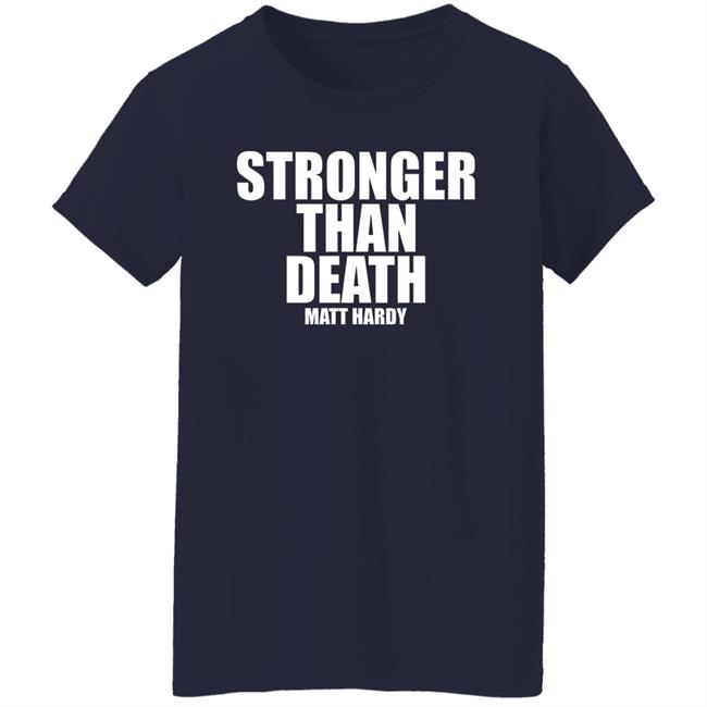 Stronger Than Death Mas Fuerte Que La Muerte Matt Hardy Shirt Prowrestlingtees Merch Stronger Than Death Mas Fuerte Que La Muerte Matt Hardy Shirt Prowrestlingtees Merch