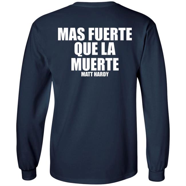 Stronger Than Death Mas Fuerte Que La Muerte Matt Hardy Shirt Prowrestlingtees Merch Stronger Than Death Mas Fuerte Que La Muerte Matt Hardy Shirt Prowrestlingtees Merch