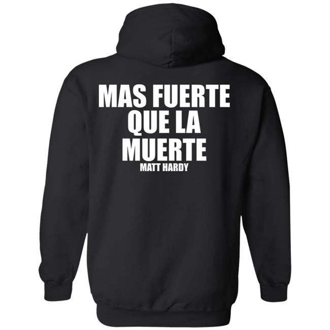Stronger Than Death Mas Fuerte Que La Muerte Matt Hardy Shirt Prowrestlingtees Merch Stronger Than Death Mas Fuerte Que La Muerte Matt Hardy Shirt Prowrestlingtees Merch