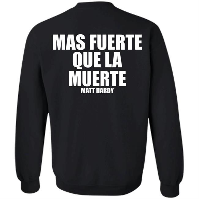 Stronger Than Death Mas Fuerte Que La Muerte Matt Hardy Shirt Prowrestlingtees Merch Stronger Than Death Mas Fuerte Que La Muerte Matt Hardy Shirt Prowrestlingtees Merch
