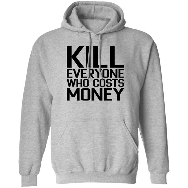 Kill Everyone Who Costs Money Shirt Sam Connor Kill Everyone Who Costs Money Shirt Sam Connor