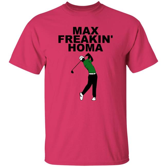 Max Freakin' Homa Shirt Jill Painter Lopez Max Homa Max Freakin' Homa Shirt Max Freakin' Homa Shirt Jill Painter Lopez Max Homa Max Freakin' Homa Shirt