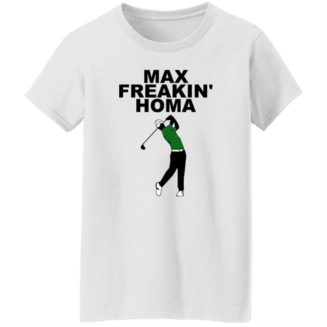 Max Freakin' Homa Shirt Jill Painter Lopez Max Homa Max Freakin' Homa Shirt Max Freakin' Homa Shirt Jill Painter Lopez Max Homa Max Freakin' Homa Shirt