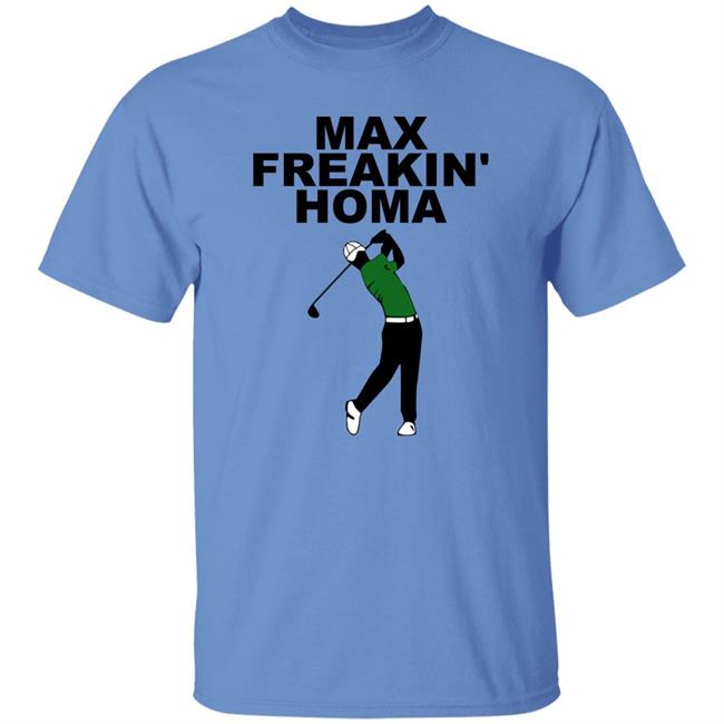 Max Freakin' Homa Shirt Jill Painter Lopez Max Homa Max Freakin' Homa Shirt Max Freakin' Homa Shirt Jill Painter Lopez Max Homa Max Freakin' Homa Shirt