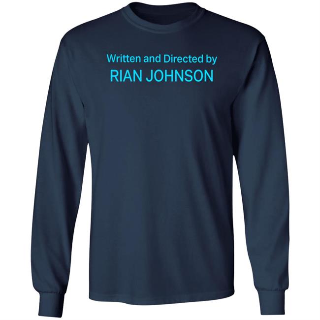 Written And Directed By Rian Johnson Shirt James Whatever Written And Directed By Rian Johnson Shirt James Whatever