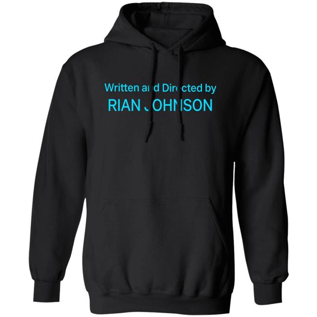 Written And Directed By Rian Johnson Shirt James Whatever Written And Directed By Rian Johnson Shirt James Whatever