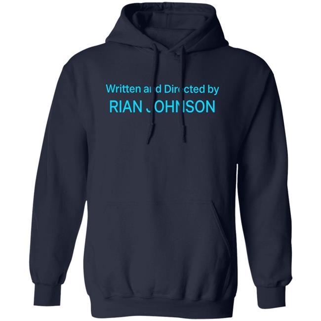 Written And Directed By Rian Johnson Shirt James Whatever Written And Directed By Rian Johnson Shirt James Whatever
