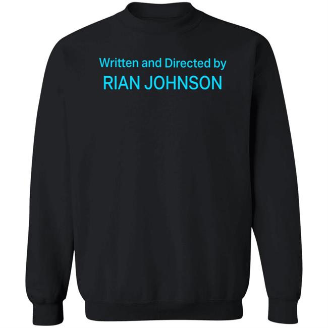 Written And Directed By Rian Johnson Shirt James Whatever Written And Directed By Rian Johnson Shirt James Whatever