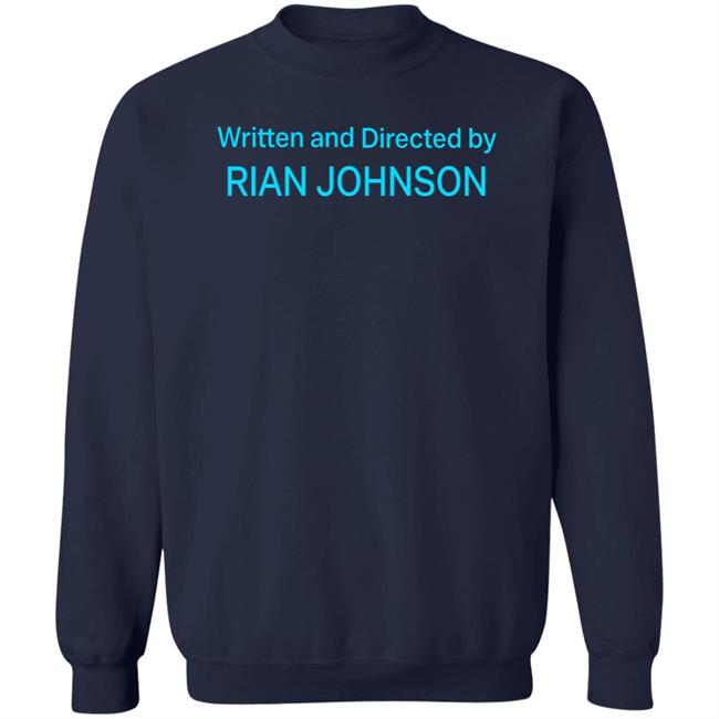 Written And Directed By Rian Johnson Shirt James Whatever Written And Directed By Rian Johnson Shirt James Whatever