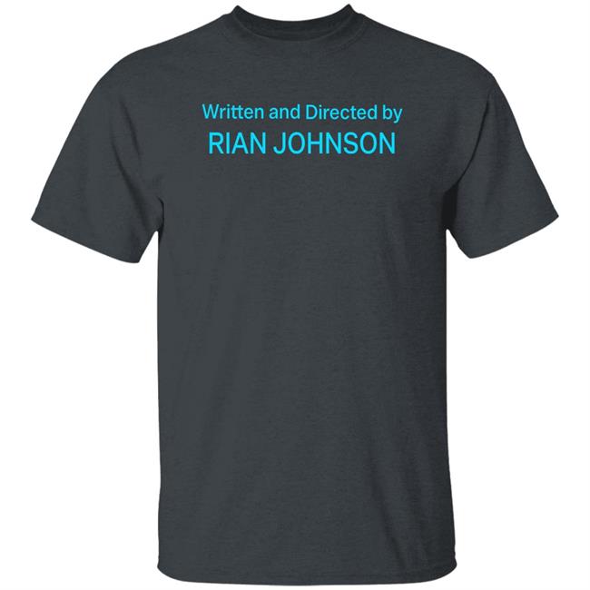 Written And Directed By Rian Johnson Shirt James Whatever Written And Directed By Rian Johnson Shirt James Whatever