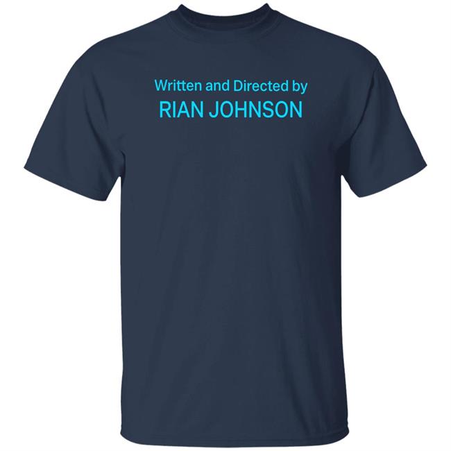Written And Directed By Rian Johnson Shirt James Whatever Written And Directed By Rian Johnson Shirt James Whatever