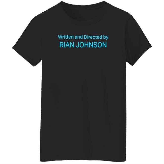 Written And Directed By Rian Johnson Shirt James Whatever Written And Directed By Rian Johnson Shirt James Whatever