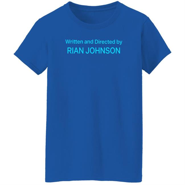 Written And Directed By Rian Johnson Shirt James Whatever Written And Directed By Rian Johnson Shirt James Whatever