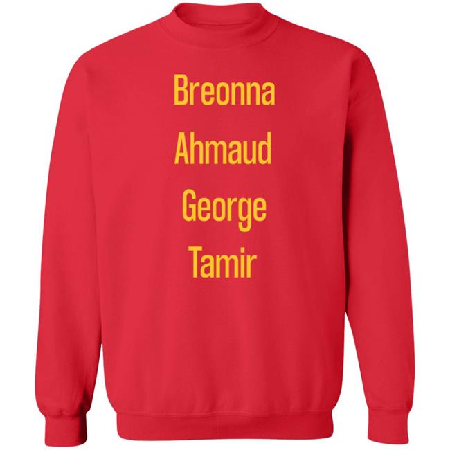 Breonna Ahmaud George Tamir Black Lives Matter Shirt Hoodie Sweatshirt Breonna Ahmaud George Tamir Black Lives Matter Shirt Hoodie Sweatshirt