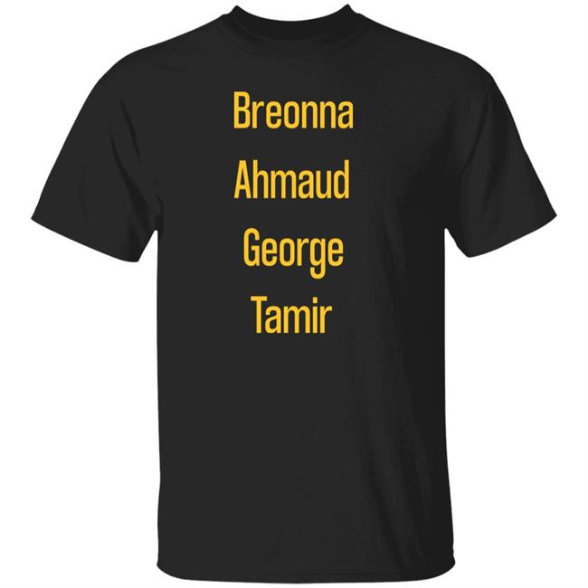 Breonna Ahmaud George Tamir Black Lives Matter Shirt Hoodie Sweatshirt Breonna Ahmaud George Tamir Black Lives Matter Shirt Hoodie Sweatshirt