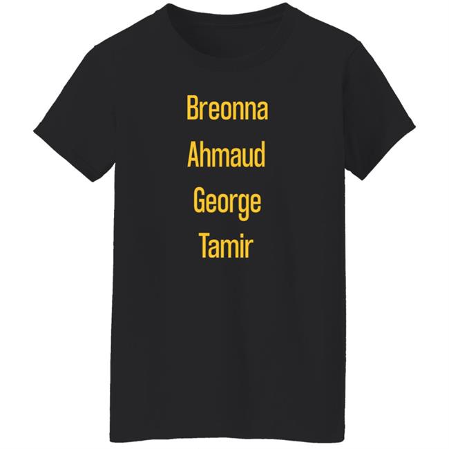 Breonna Ahmaud George Tamir Black Lives Matter Shirt Hoodie Sweatshirt Breonna Ahmaud George Tamir Black Lives Matter Shirt Hoodie Sweatshirt