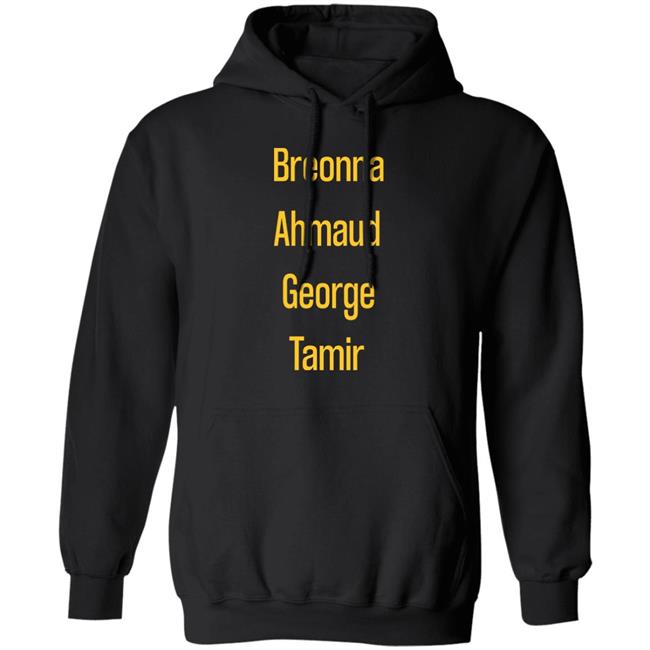 Breonna Ahmaud George Tamir Black Lives Matter Shirt Hoodie Sweatshirt Breonna Ahmaud George Tamir Black Lives Matter Shirt Hoodie Sweatshirt
