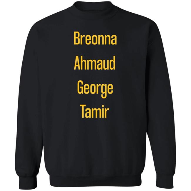 Breonna Ahmaud George Tamir Black Lives Matter Shirt Hoodie Sweatshirt Breonna Ahmaud George Tamir Black Lives Matter Shirt Hoodie Sweatshirt