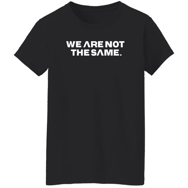 We Are Not The Same Hoodie Savg Athletic Merch Patriottakes We Are Not The Same Hoodie Savg Athletic Merch Patriottakes