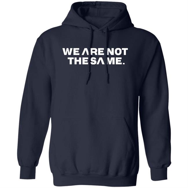 We Are Not The Same Hoodie Savg Athletic Merch Patriottakes We Are Not The Same Hoodie Savg Athletic Merch Patriottakes