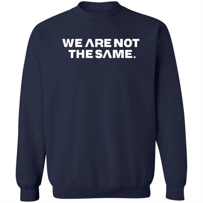 We Are Not The Same Hoodie Savg Athletic Merch Patriottakes We Are Not The Same Hoodie Savg Athletic Merch Patriottakes