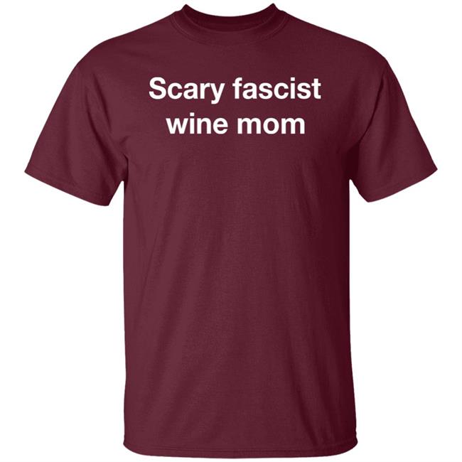 Scary Fascist Wine Mom Shirt Helen Joyce Scary Fascist Wine Mom Shirt Scary Fascist Wine Mom Shirt Helen Joyce Scary Fascist Wine Mom Shirt