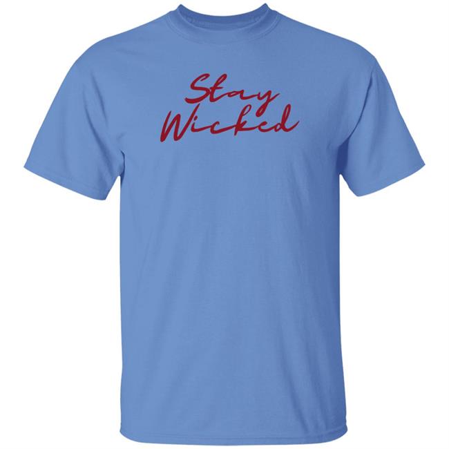 Biglouie Stay Wicked Shirt Teeandessentials Store Biglouie Stay Wicked Shirt Teeandessentials Store