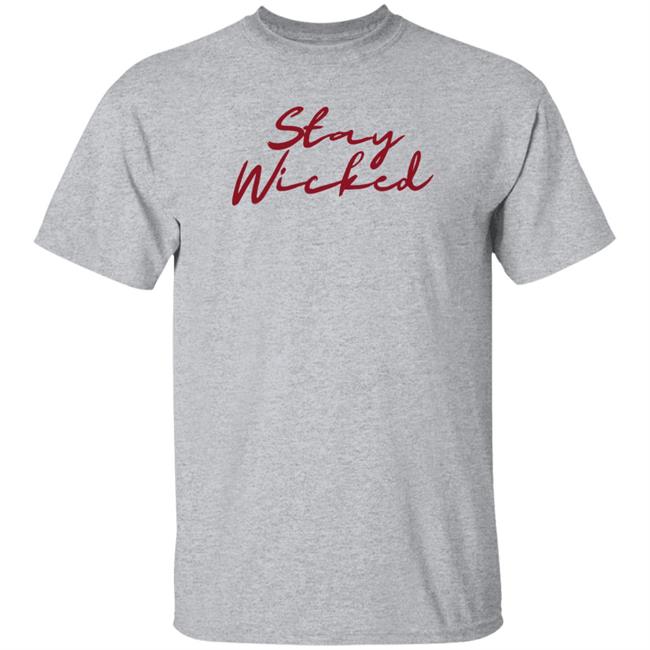 Biglouie Stay Wicked Shirt Teeandessentials Store Biglouie Stay Wicked Shirt Teeandessentials Store