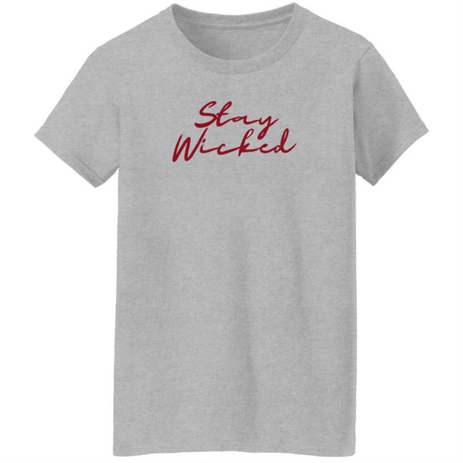 Biglouie Stay Wicked Shirt Teeandessentials Store Biglouie Stay Wicked Shirt Teeandessentials Store