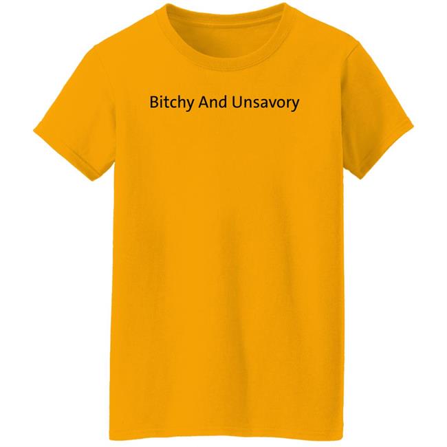 Bitchy And Unsavory Shirt Alyssa Thordarson Bitchy And Unsavory Shirt Bitchy And Unsavory Shirt Alyssa Thordarson Bitchy And Unsavory Shirt