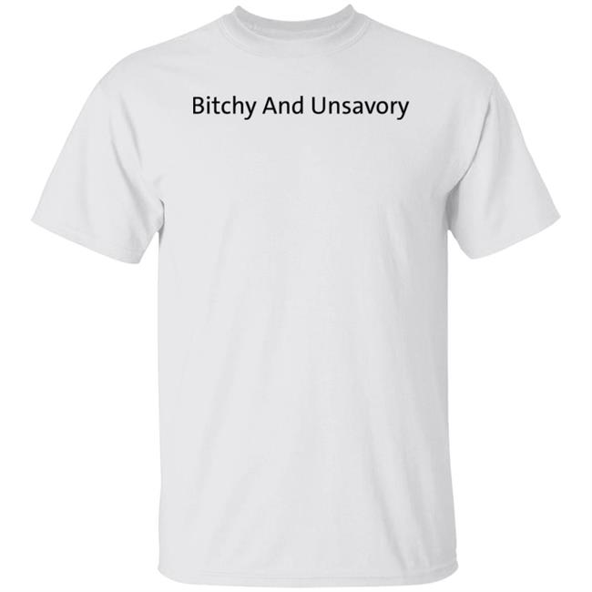 Bitchy And Unsavory Shirt Alyssa Thordarson Bitchy And Unsavory Shirt Bitchy And Unsavory Shirt Alyssa Thordarson Bitchy And Unsavory Shirt