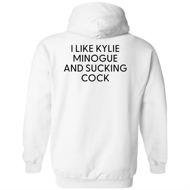 I Like Kylie And Sucking Cock Shirt High End Homo I Like Kylie And Sucking Cock Shirt High End Homo