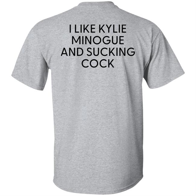 I Like Kylie And Sucking Cock Shirt High End Homo I Like Kylie And Sucking Cock Shirt High End Homo