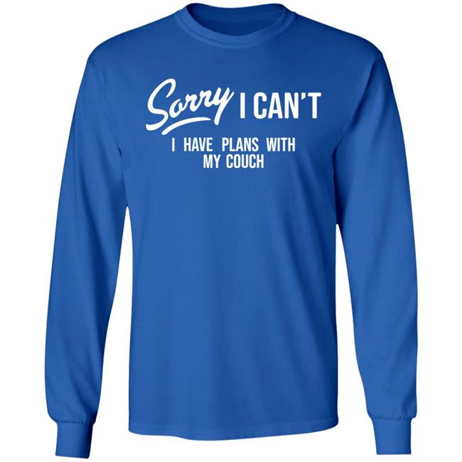 Sorry I Can't I Have Plans With My Couch Shirt Hoodie Sweatshirt Married At First Sight Sorry I Can't I Have Plans With My Couch Shirt Hoodie Sweatshirt Married At First Sight