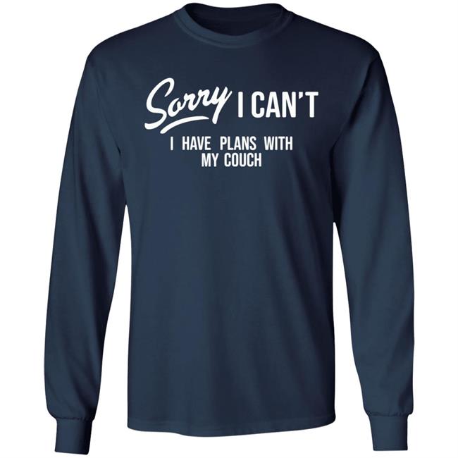 Sorry I Can't I Have Plans With My Couch Shirt Hoodie Sweatshirt Married At First Sight Sorry I Can't I Have Plans With My Couch Shirt Hoodie Sweatshirt Married At First Sight
