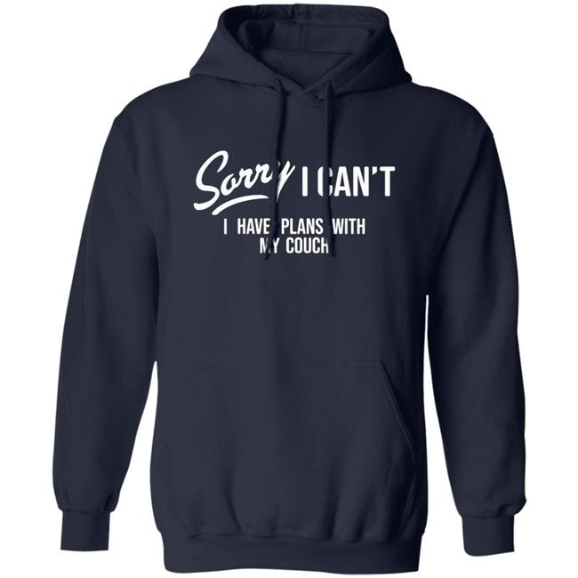 Sorry I Can't I Have Plans With My Couch Shirt Hoodie Sweatshirt Married At First Sight Sorry I Can't I Have Plans With My Couch Shirt Hoodie Sweatshirt Married At First Sight