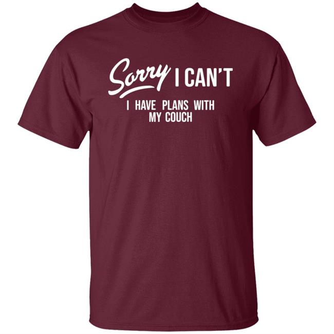 Sorry I Can't I Have Plans With My Couch Shirt Hoodie Sweatshirt Married At First Sight Sorry I Can't I Have Plans With My Couch Shirt Hoodie Sweatshirt Married At First Sight